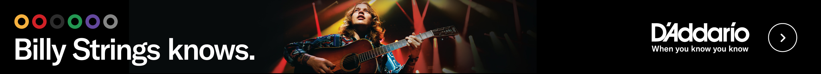 Billy Strings for D’Addario, When You Know You Know.